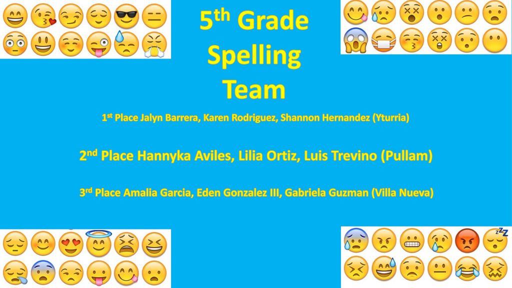 5th Grade Spelling. Team. 1st Place Jalyn Barrera, Karen Rodriguez, Shannon Hernandez (Yturria)