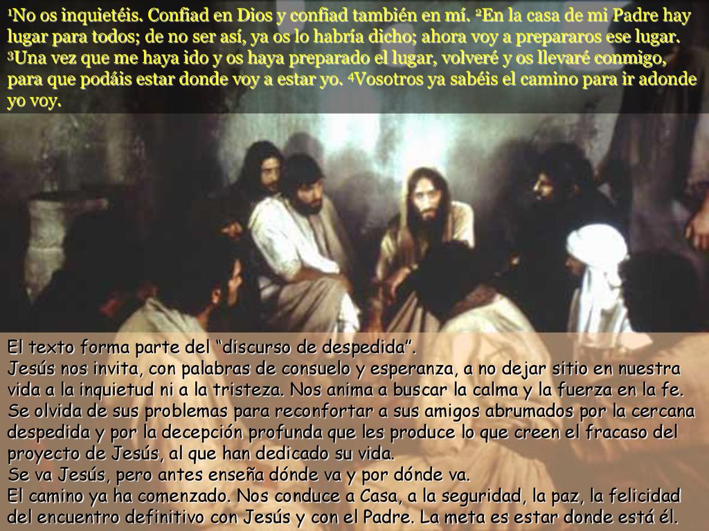 1No os inquietéis. Confiad en Dios y confiad también en mí
