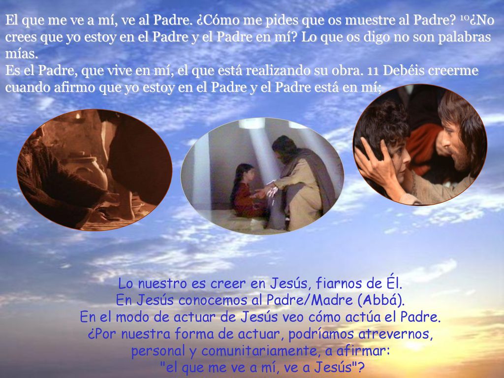 En el modo de actuar de Jesús veo cómo actúa el Padre.