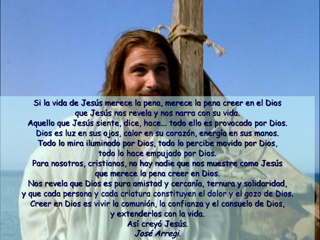 Dios es luz en sus ojos, calor en su corazón, energía en sus manos.
