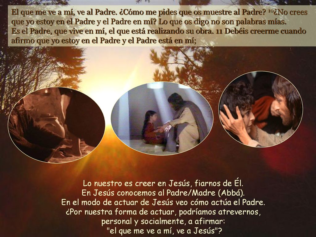 En el modo de actuar de Jesús veo cómo actúa el Padre.