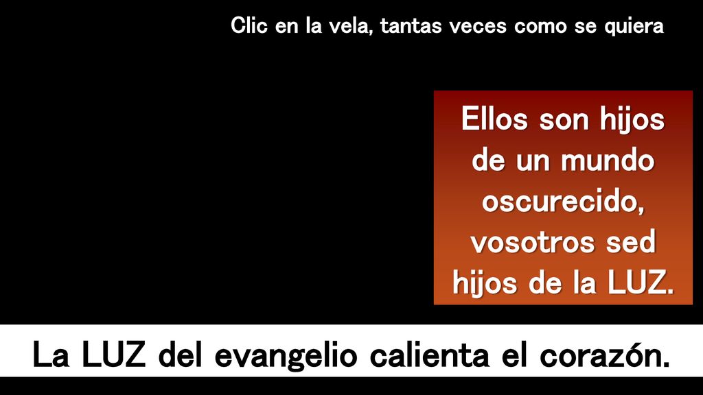 La LUZ del evangelio calienta el corazón.