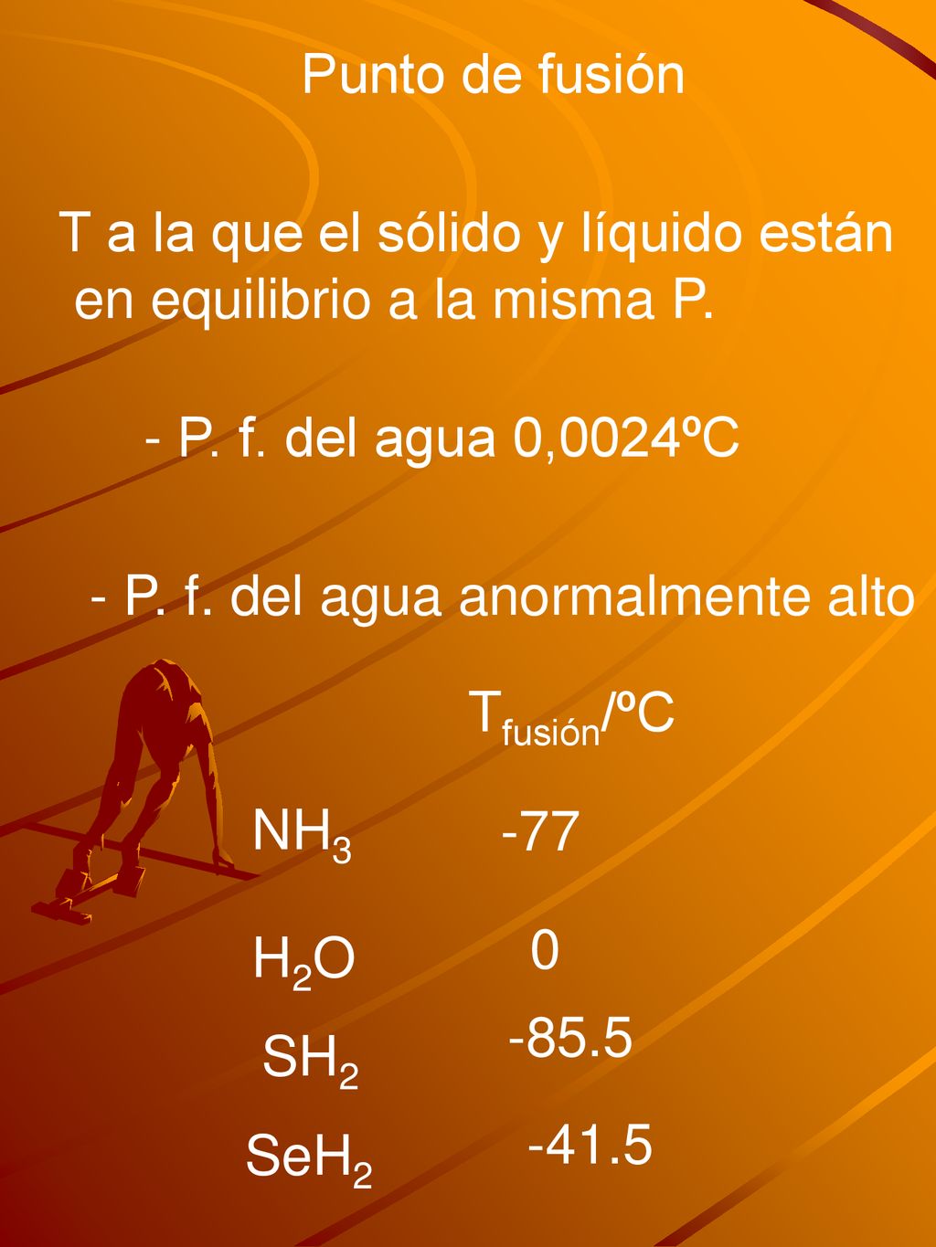 Punto de fusión T a la que el sólido y líquido están. en equilibrio a la misma P. - P. f. del agua 0,0024ºC.
