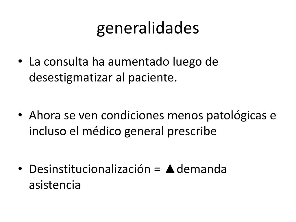 generalidades La consulta ha aumentado luego de desestigmatizar al paciente.