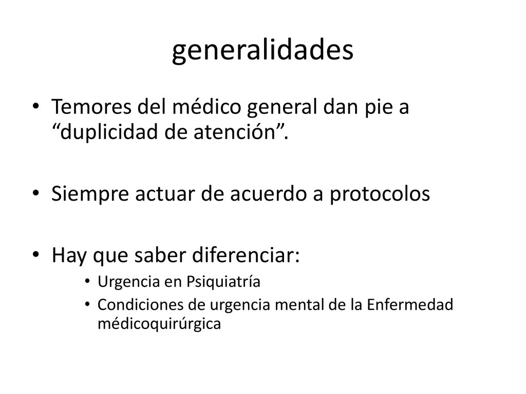 generalidades Temores del médico general dan pie a duplicidad de atención . Siempre actuar de acuerdo a protocolos.