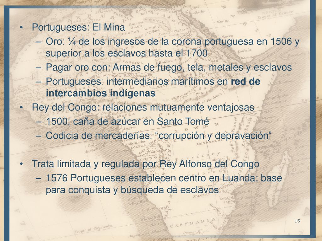 Portugueses: El Mina Oro: ¼ de los ingresos de la corona portuguesa en 1506 y superior a los esclavos hasta el