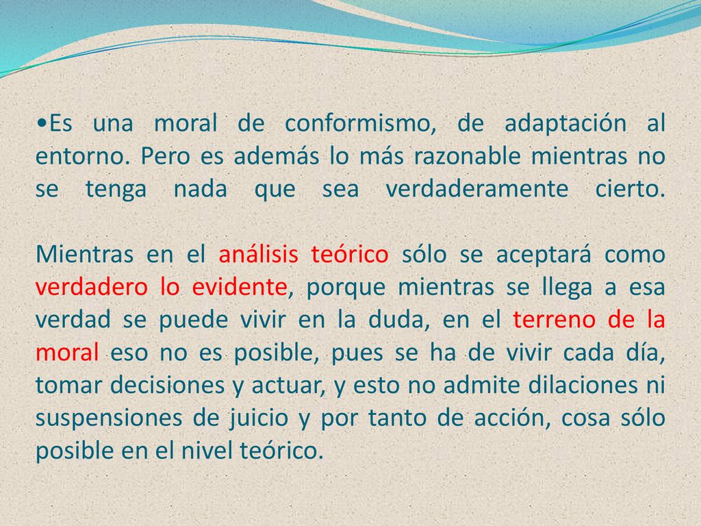 Es una moral de conformismo, de adaptación al entorno