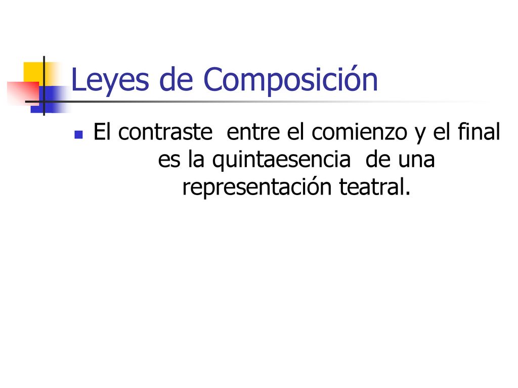 Leyes de Composición El contraste entre el comienzo y el final es la quintaesencia de una representación teatral.