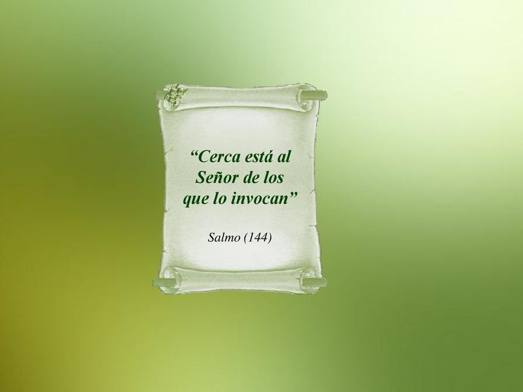 Cerca está al Señor de los que lo invocan