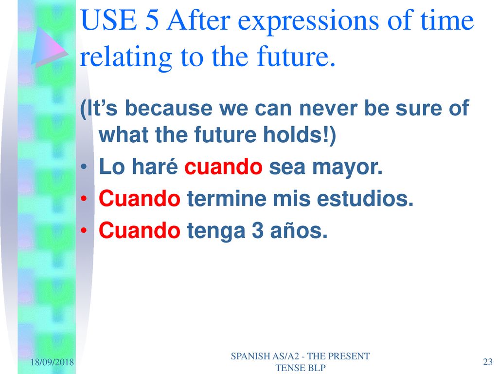 USE 5 After expressions of time relating to the future.