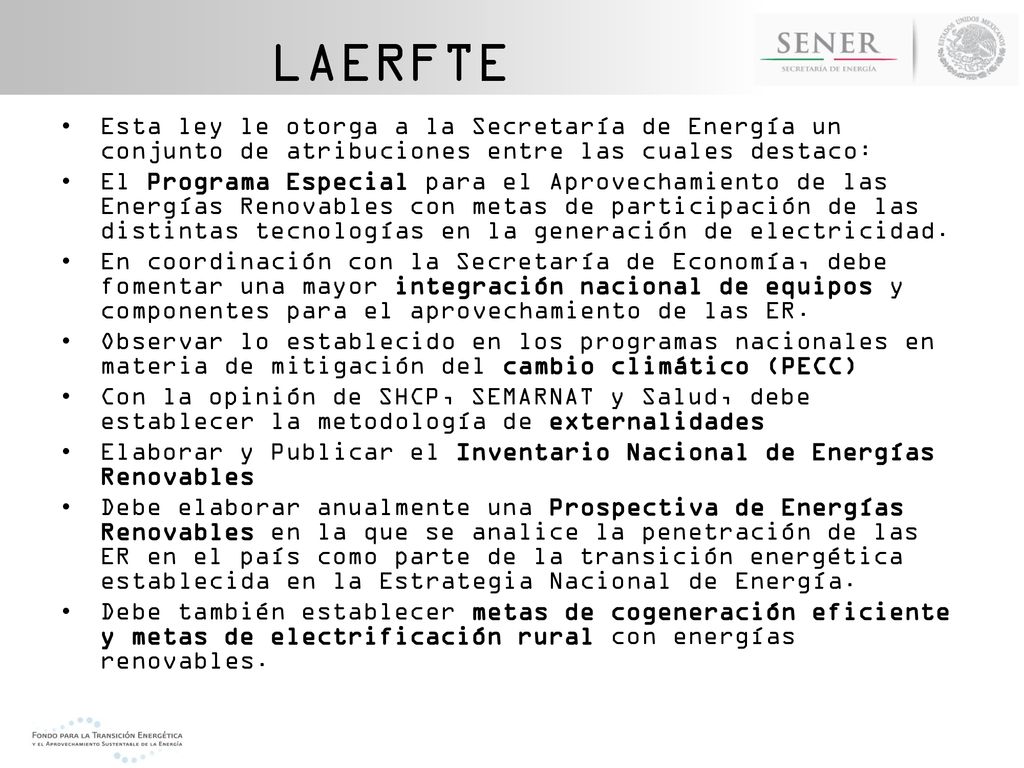 LAERFTE Esta ley le otorga a la Secretaría de Energía un conjunto de atribuciones entre las cuales destaco: