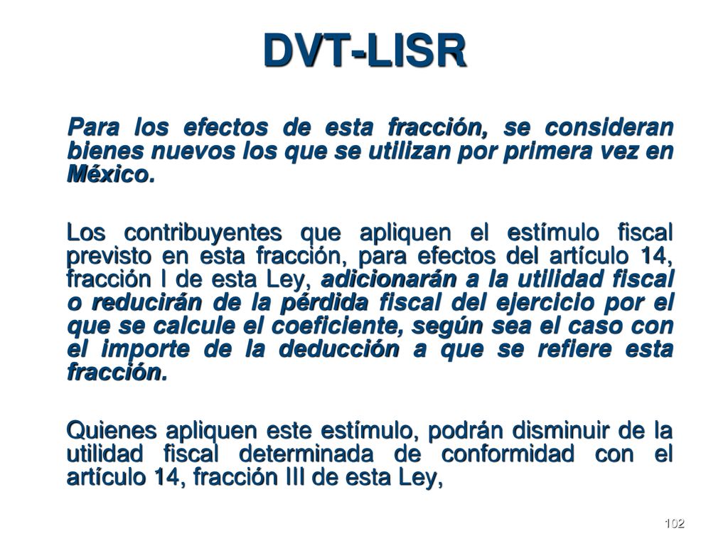 DVT-LISR Para los efectos de esta fracción, se consideran bienes nuevos los que se utilizan por primera vez en México.