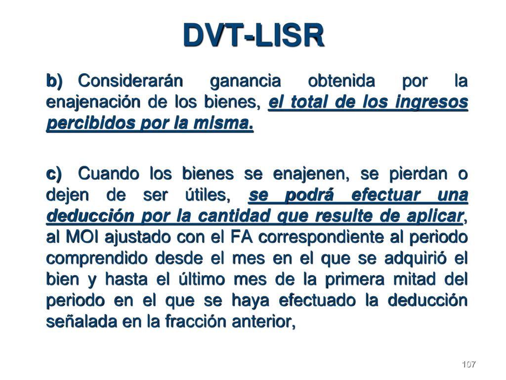 DVT-LISR b) Considerarán ganancia obtenida por la enajenación de los bienes, el total de los ingresos percibidos por la misma.