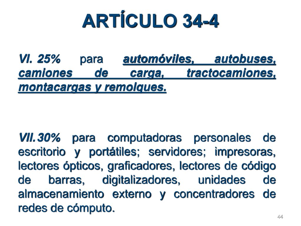 ARTÍCULO 34-4 VI. 25% para automóviles, autobuses, camiones de carga, tractocamiones, montacargas y remolques.
