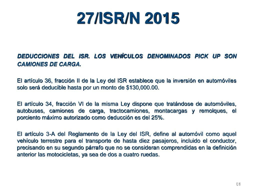 27/ISR/N 2015 DEDUCCIONES DEL ISR. LOS VEHÍCULOS DENOMINADOS PICK UP SON CAMIONES DE CARGA.