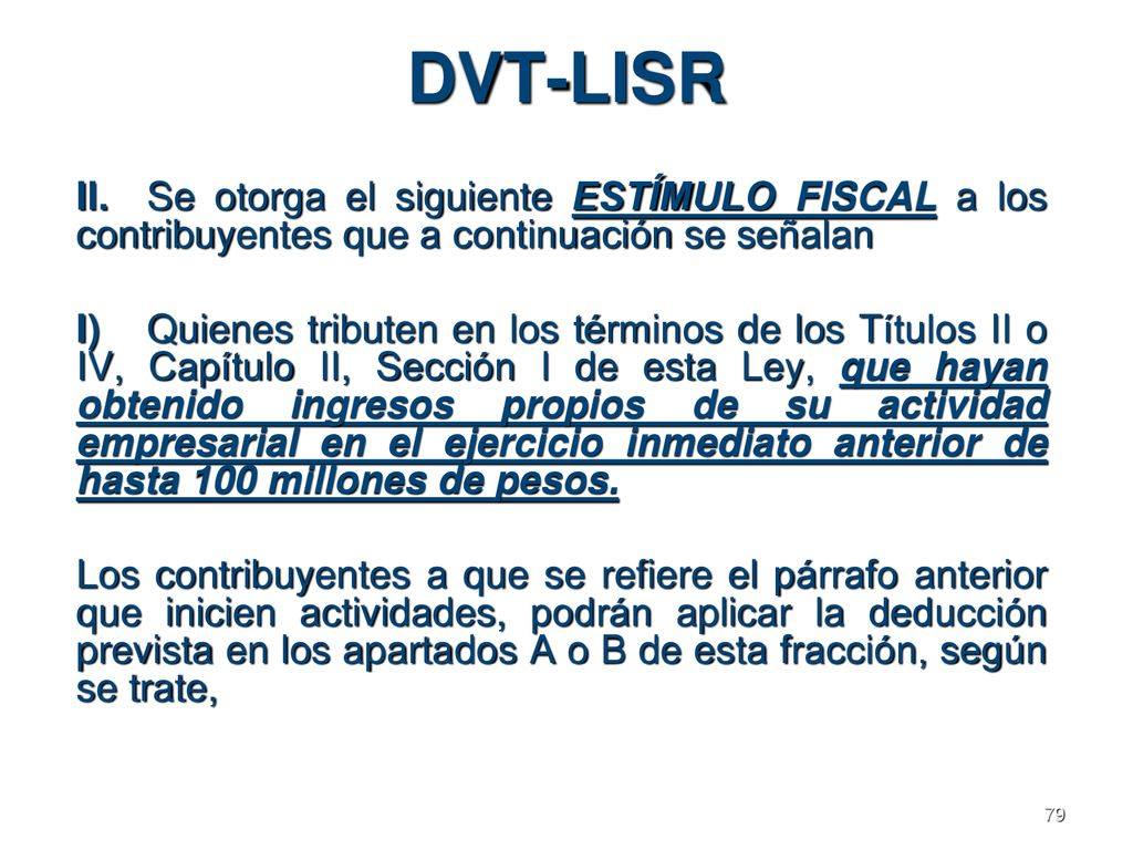 DVT-LISR II. Se otorga el siguiente ESTÍMULO FISCAL a los contribuyentes que a continuación se señalan.