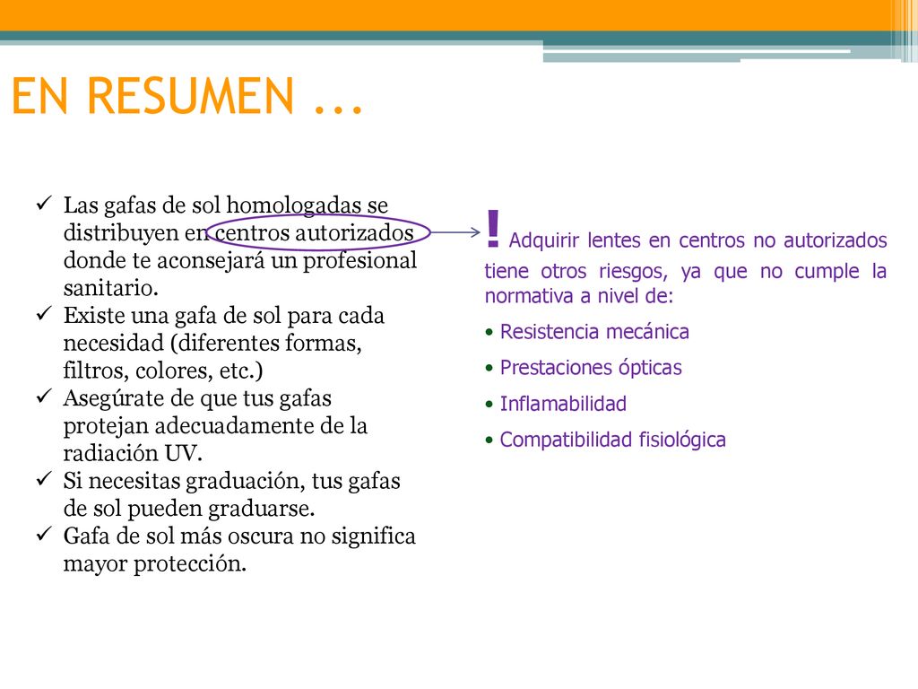 EN RESUMEN ... ! Adquirir lentes en centros no autorizados tiene otros riesgos, ya que no cumple la normativa a nivel de: