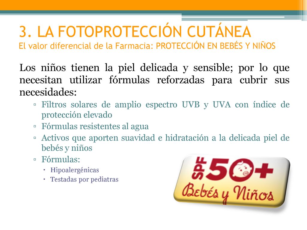 3. LA FOTOPROTECCIÓN CUTÁNEA El valor diferencial de la Farmacia: PROTECCIÓN EN BEBÉS Y NIÑOS
