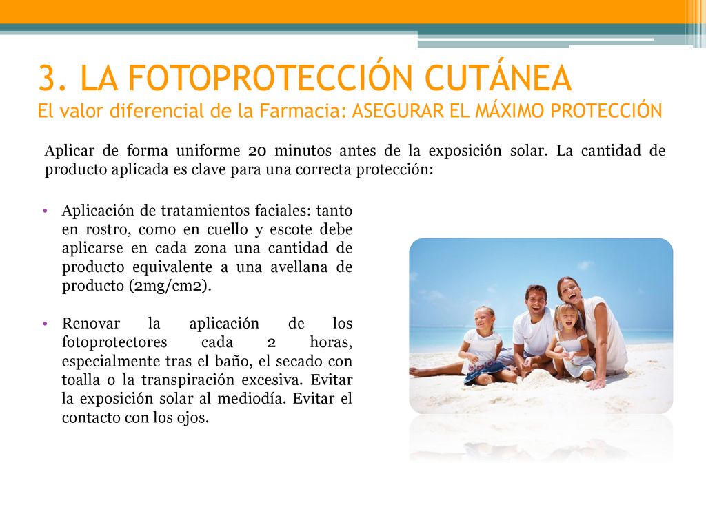 3. LA FOTOPROTECCIÓN CUTÁNEA El valor diferencial de la Farmacia: ASEGURAR EL MÁXIMO PROTECCIÓN