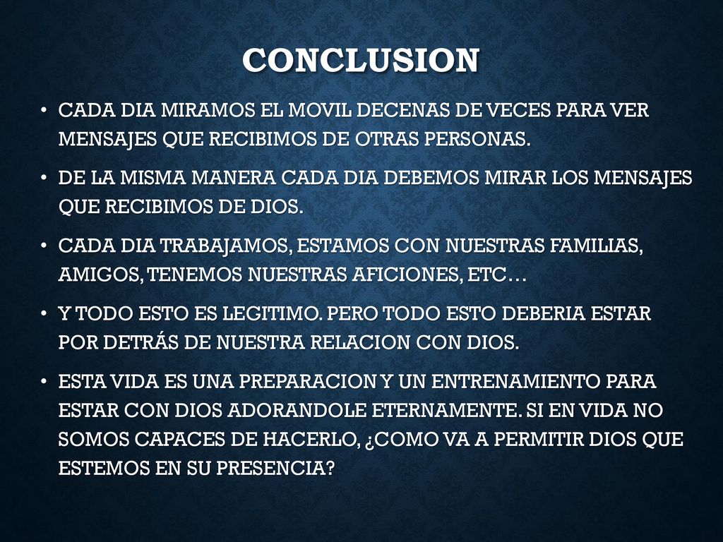 CONCLUSION CADA DIA MIRAMOS EL MOVIL DECENAS DE VECES PARA VER MENSAJES QUE RECIBIMOS DE OTRAS PERSONAS.