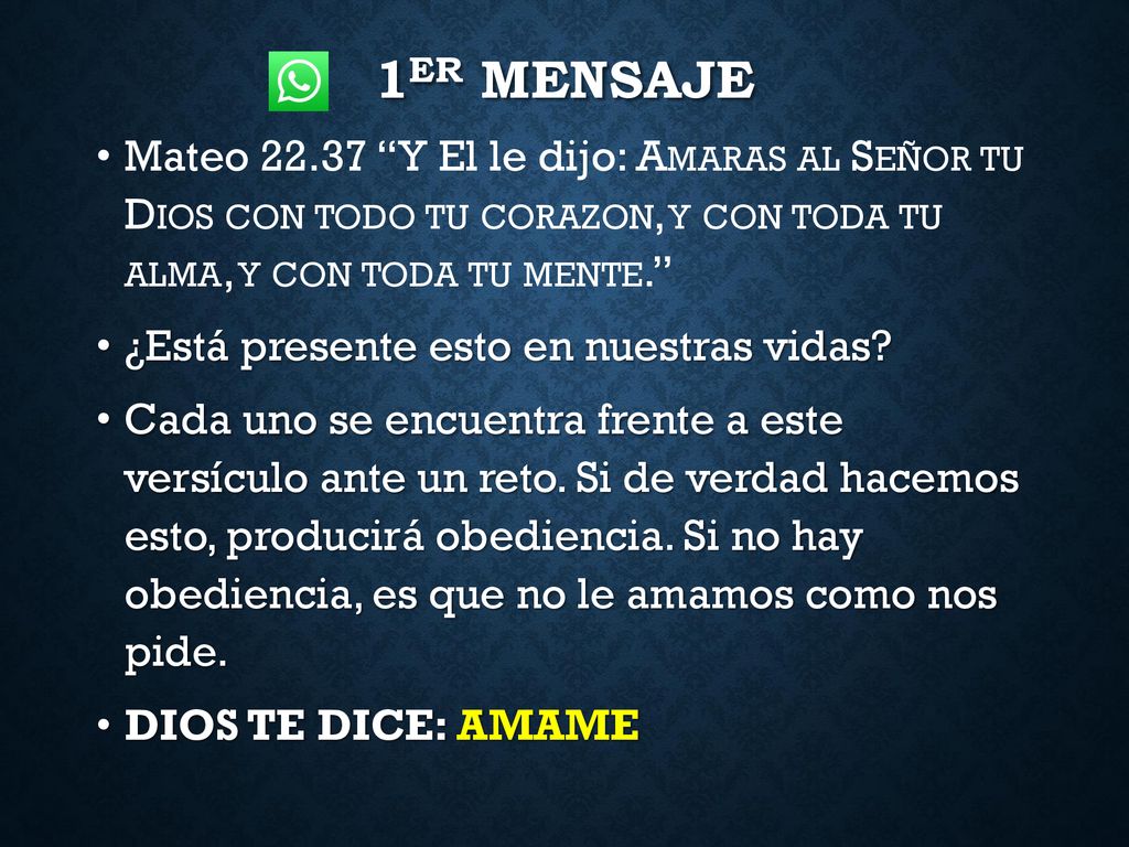 1er mensaje Mateo Y El le dijo: Amaras al Señor tu Dios con todo tu corazon, y con toda tu alma, y con toda tu mente.