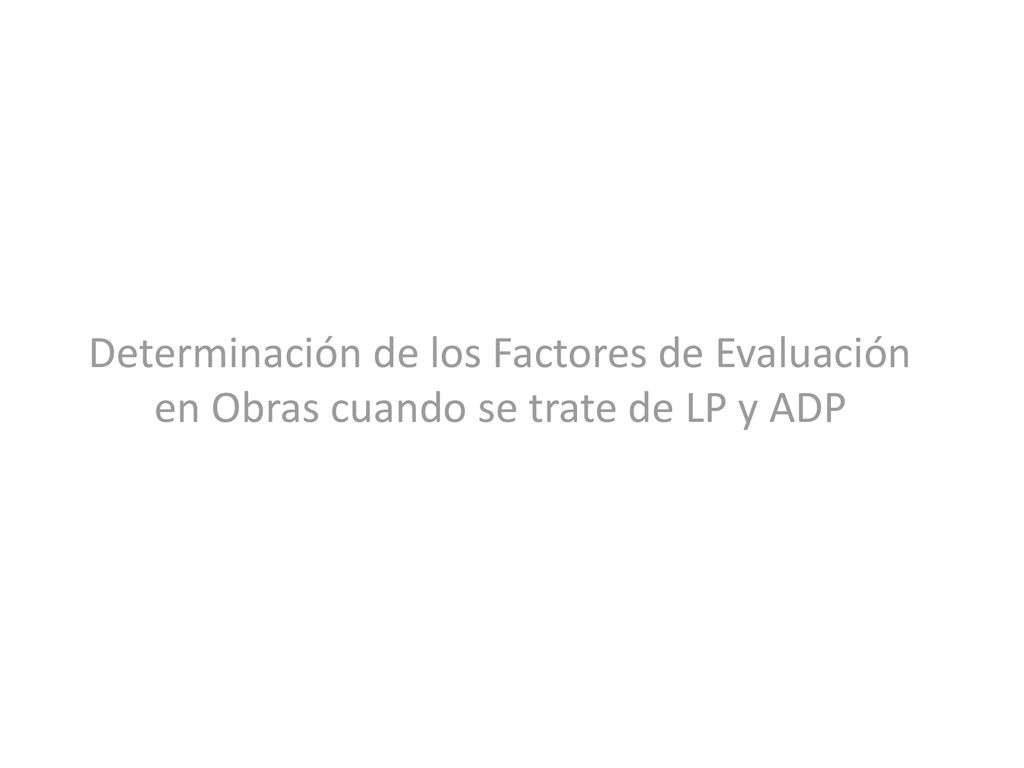 Determinación de los Factores de Evaluación en Obras cuando se trate de LP y ADP