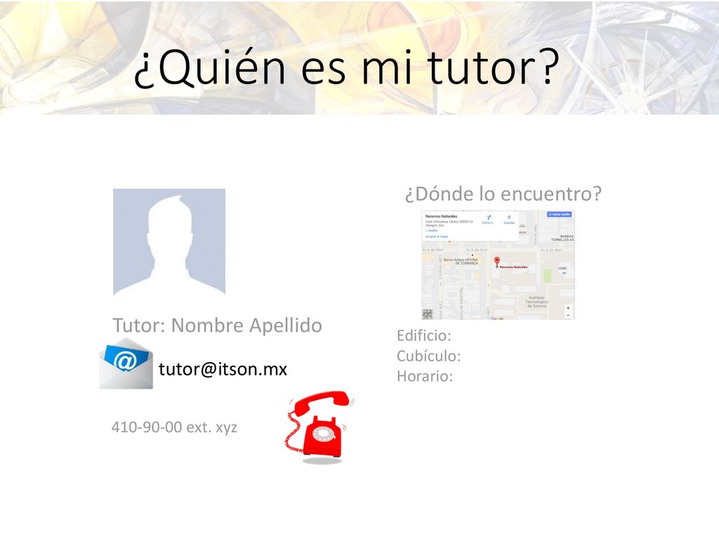 ¿Quién es mi tutor ¿Dónde lo encuentro Tutor: Nombre Apellido
