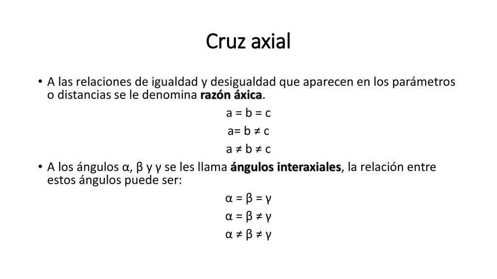 Cruz axial A las relaciones de igualdad y desigualdad que aparecen en los parámetros o distancias se le denomina razón áxica.