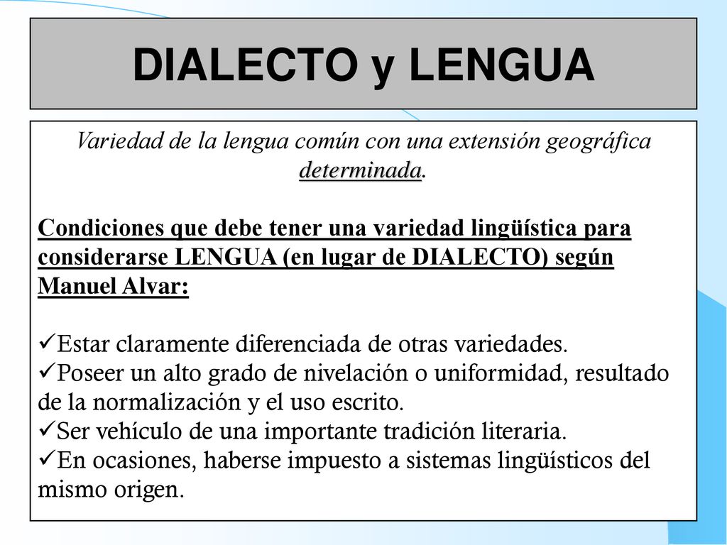 Variedad de la lengua común con una extensión geográfica determinada.