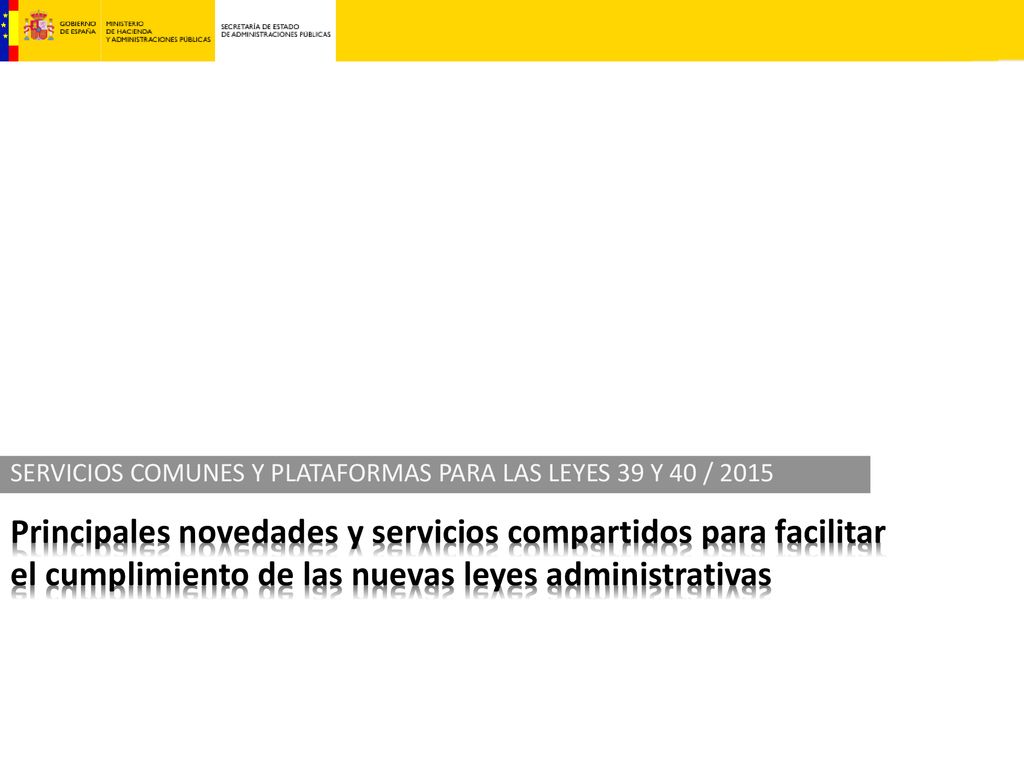 SERVICIOS COMUNES Y PLATAFORMAS PARA LAS LEYES 39 Y 40 / 2015
