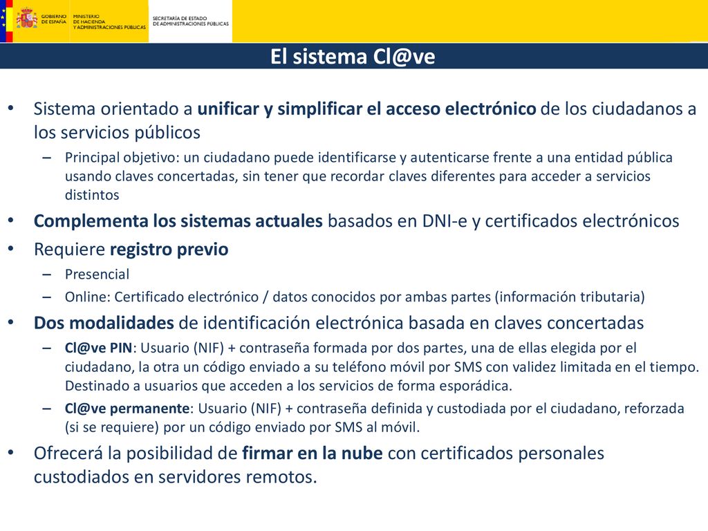 El sistema Sistema orientado a unificar y simplificar el acceso electrónico de los ciudadanos a los servicios públicos.