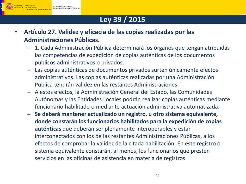 Ley 39 / 2015 Artículo 27. Validez y eficacia de las copias realizadas por las Administraciones Públicas.