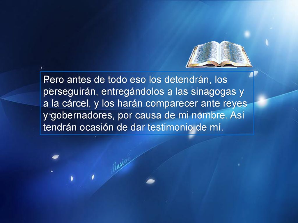 Pero antes de todo eso los detendrán, los perseguirán, entregándolos a las sinagogas y a la cárcel, y los harán comparecer ante reyes y gobernadores, por causa de mi nombre.