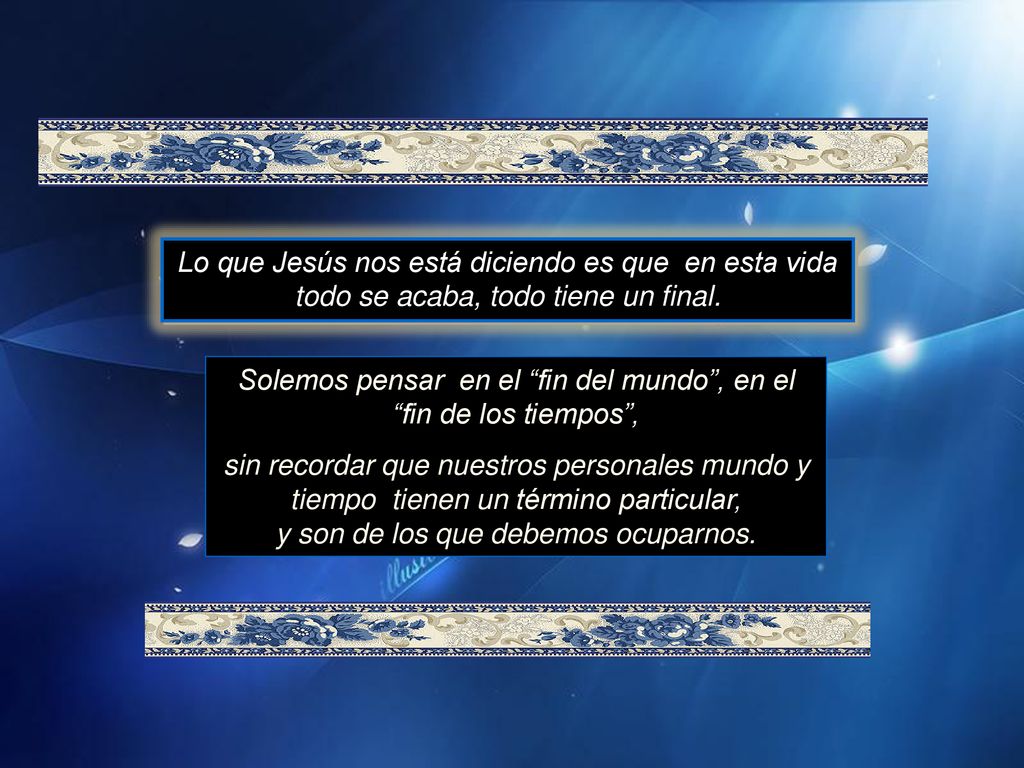Solemos pensar en el fin del mundo , en el fin de los tiempos ,