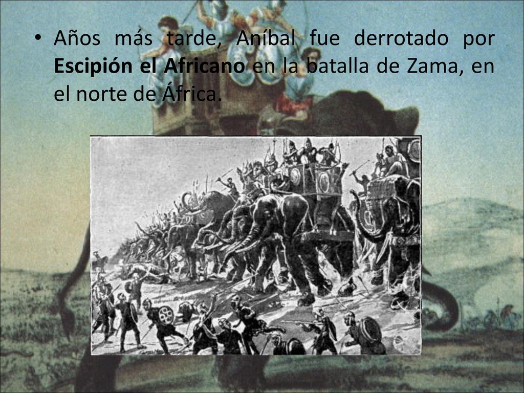 Años más tarde, Aníbal fue derrotado por Escipión el Africano en la batalla de Zama, en el norte de África.