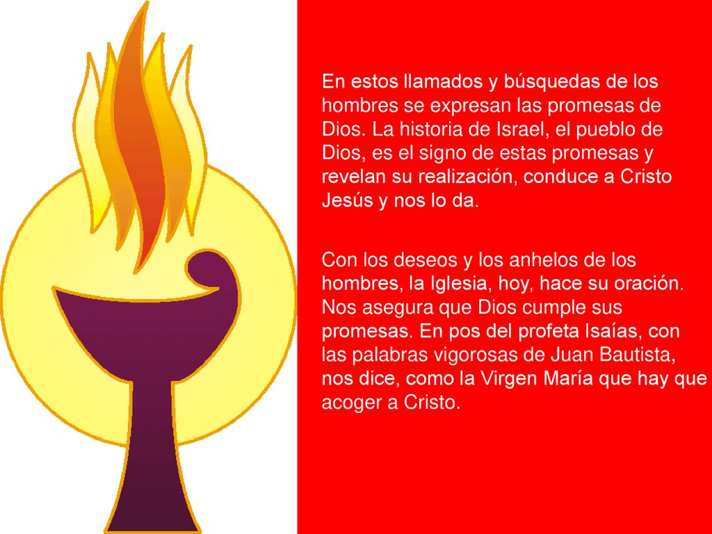 En estos llamados y búsquedas de los hombres se expresan las promesas de Dios. La historia de Israel, el pueblo de Dios, es el signo de estas promesas y revelan su realización, conduce a Cristo Jesús y nos lo da.