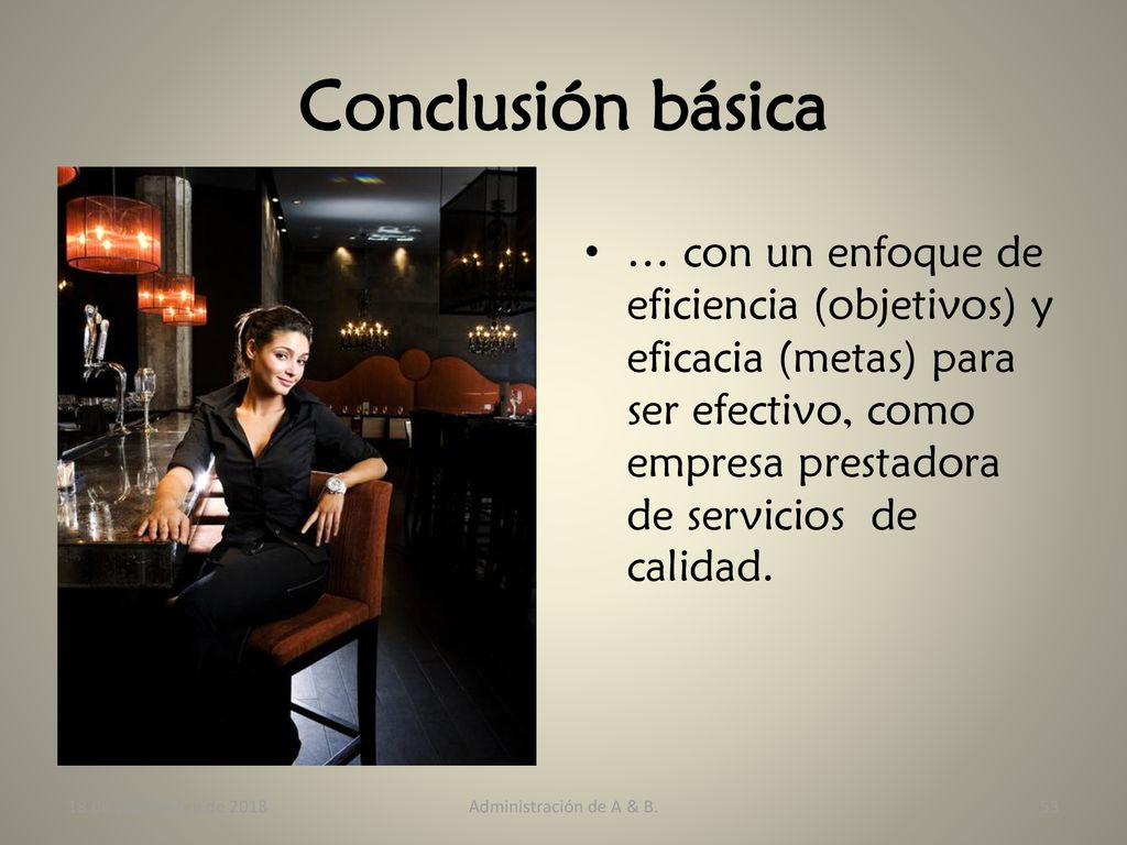 Conclusión básica … con un enfoque de eficiencia (objetivos) y eficacia (metas) para ser efectivo, como empresa prestadora de servicios de calidad.