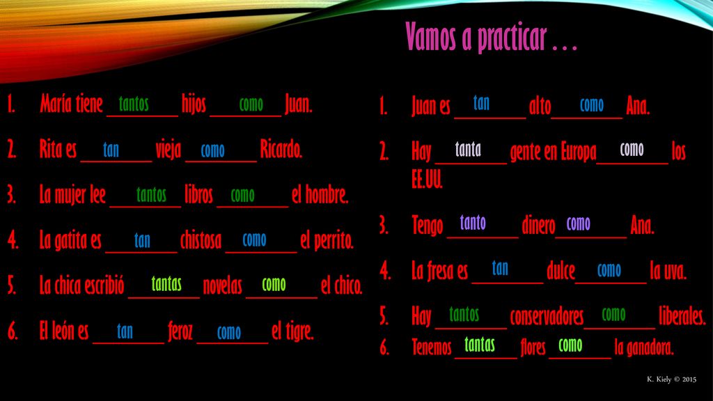 Vamos a practicar… María tiene ______ hijos ______ Juan.