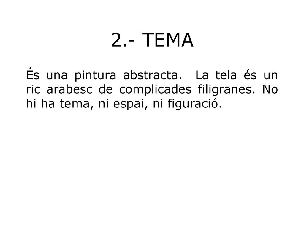 2.- TEMA És una pintura abstracta. La tela és un ric arabesc de complicades filigranes.