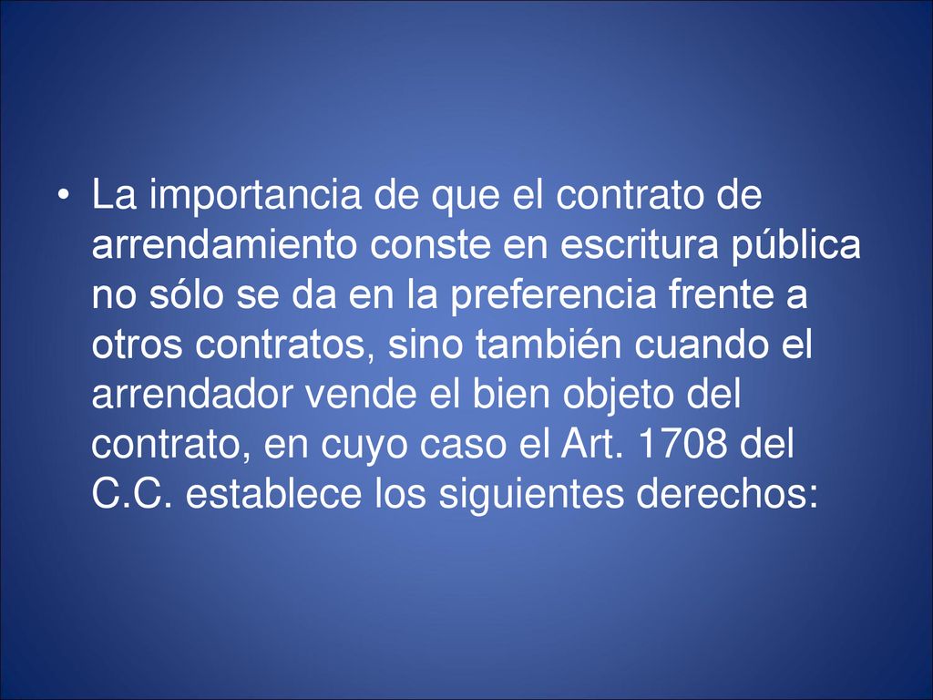 La importancia de que el contrato de arrendamiento conste en escritura pública no sólo se da en la preferencia frente a otros contratos, sino también cuando el arrendador vende el bien objeto del contrato, en cuyo caso el Art.