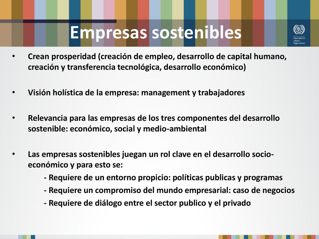 Empresas sostenibles Crean prosperidad (creación de empleo, desarrollo de capital humano, creación y transferencia tecnológica, desarrollo económico)