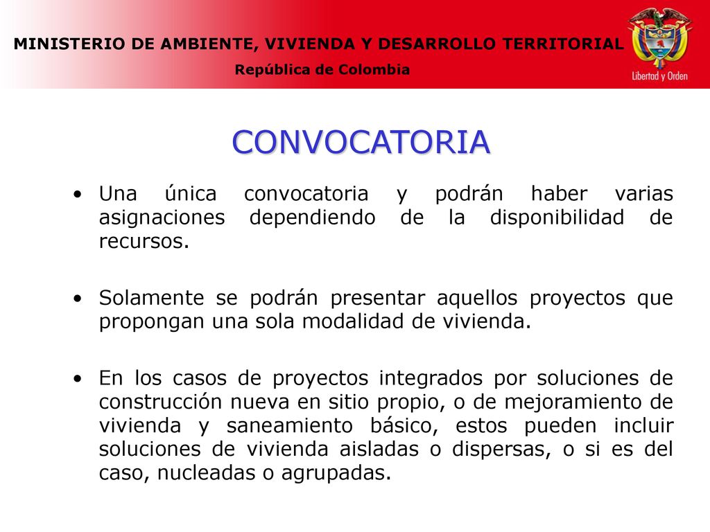 CONVOCATORIA Una única convocatoria y podrán haber varias asignaciones dependiendo de la disponibilidad de recursos.