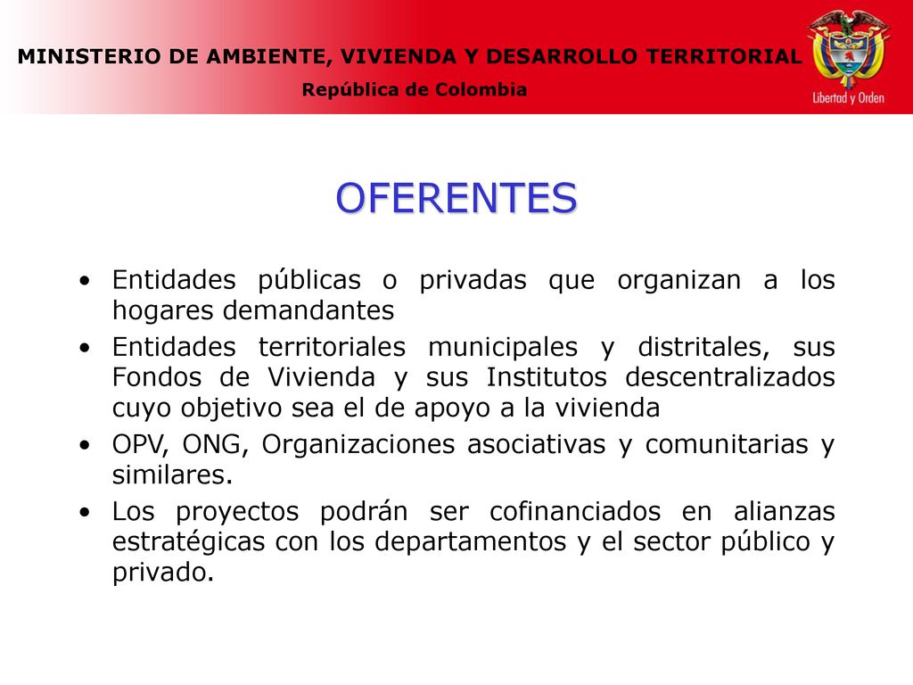 OFERENTES Entidades públicas o privadas que organizan a los hogares demandantes.