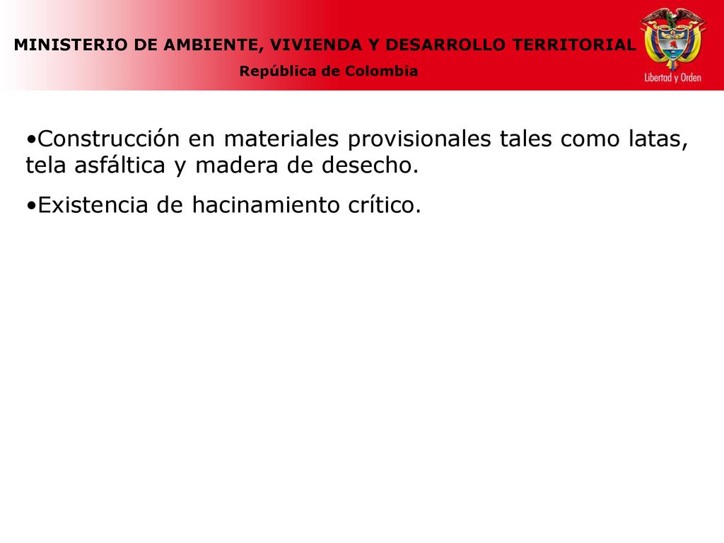 Construcción en materiales provisionales tales como latas, tela asfáltica y madera de desecho.