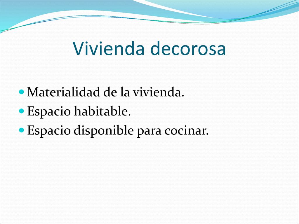 Vivienda decorosa Materialidad de la vivienda. Espacio habitable.