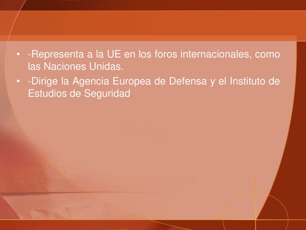 -Representa a la UE en los foros internacionales, como las Naciones Unidas.