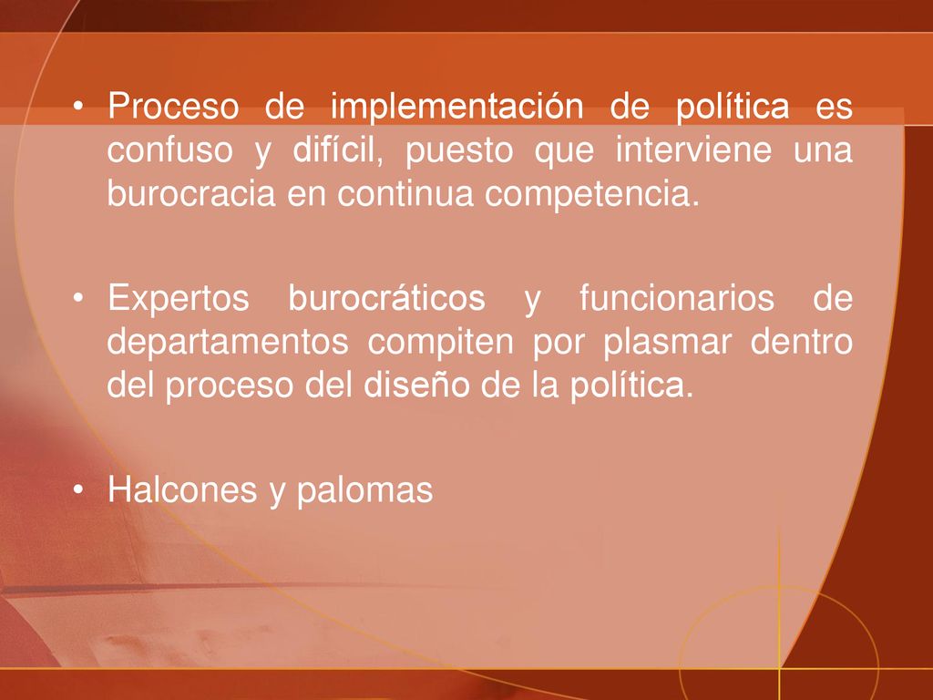 Proceso de implementación de política es confuso y difícil, puesto que interviene una burocracia en continua competencia.