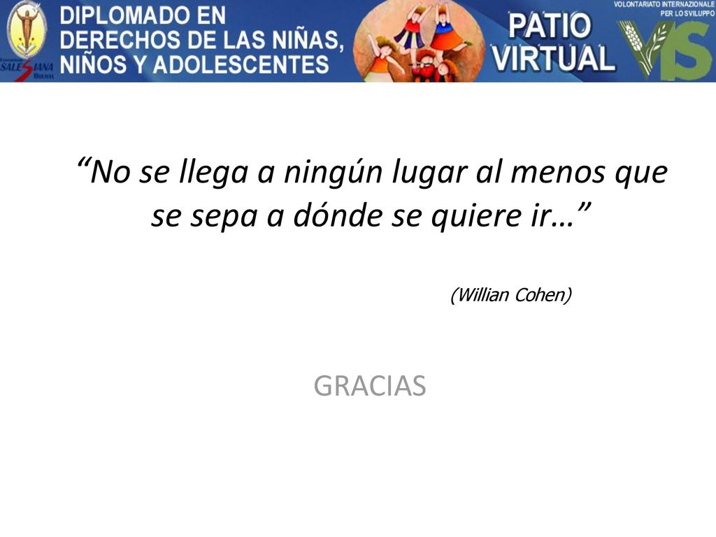 No se llega a ningún lugar al menos que se sepa a dónde se quiere ir…