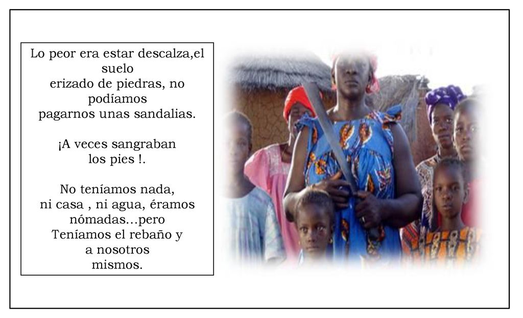 Lo peor era estar descalza,el suelo erizado de piedras, no podíamos