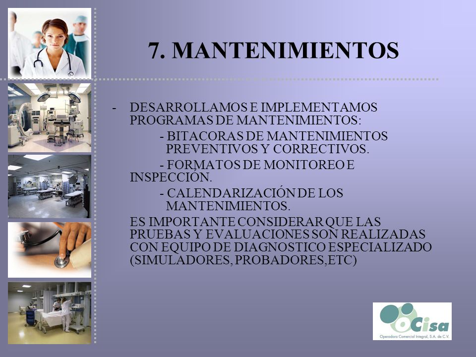 7. MANTENIMIENTOS DESARROLLAMOS E IMPLEMENTAMOS PROGRAMAS DE MANTENIMIENTOS: - BITACORAS DE MANTENIMIENTOS PREVENTIVOS Y CORRECTIVOS.